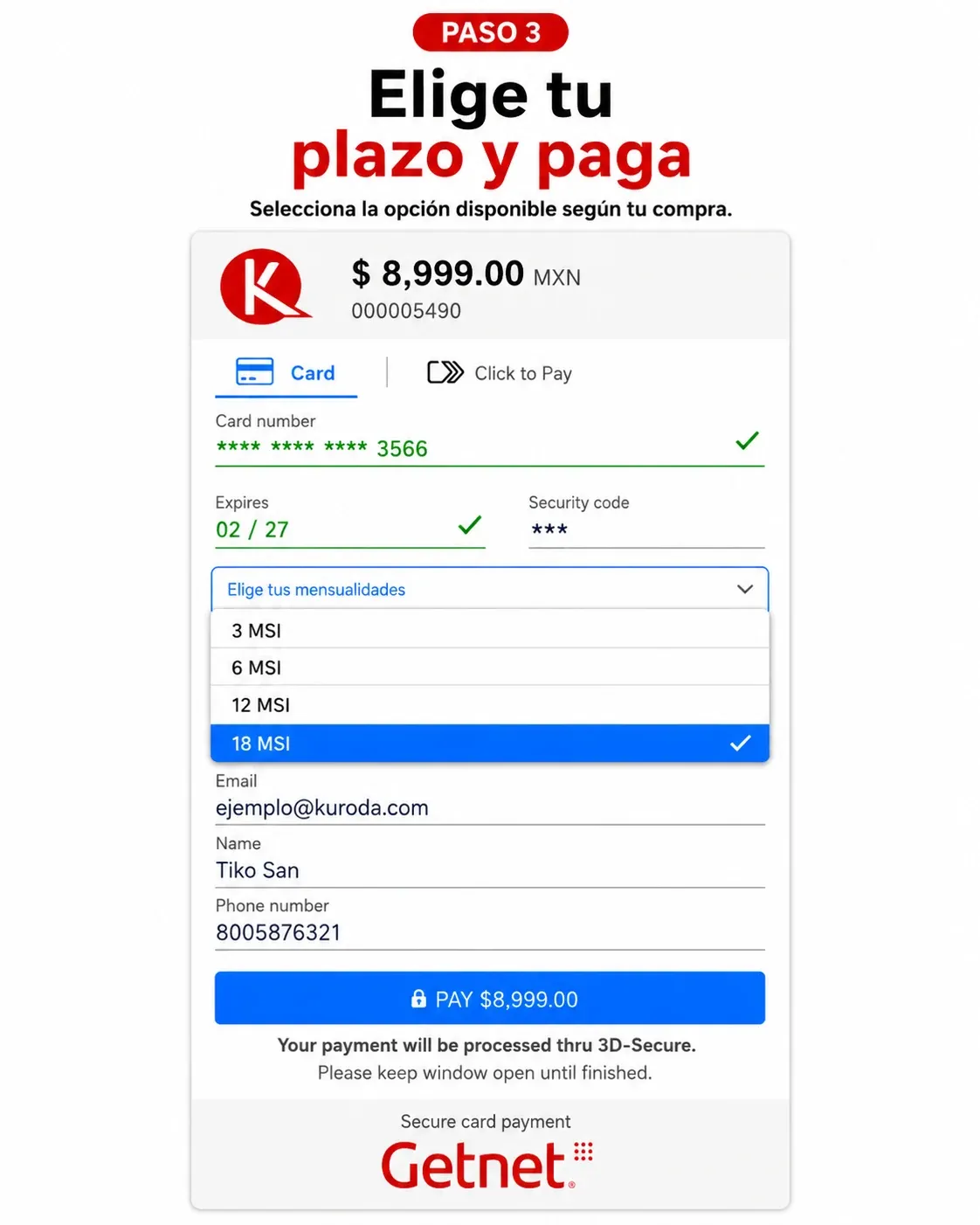 Paso 3: elige tu plazo y paga. Selecciona la opción disponible según tu compra. Kuroda no recibe los datos de tu tarjeta.